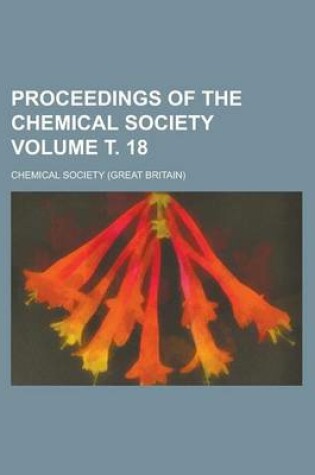 Cover of Proceedings of the Chemical Society Volume . 18