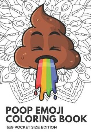 Cover of Poop Emoji Coloring Book 6X9 Pocket Size Edition