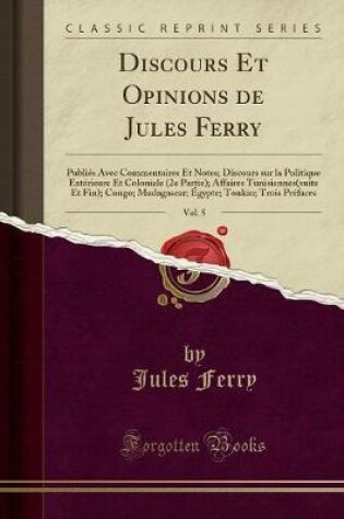 Cover of Discours Et Opinions de Jules Ferry, Vol. 5