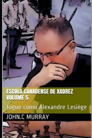 Cover of Escola Canadense de Xadrez Volume 5