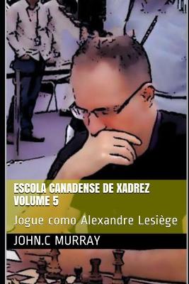 Book cover for Escola Canadense de Xadrez Volume 5