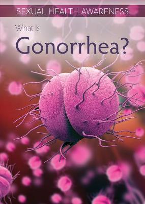 Book cover for What Is Gonorrhea?