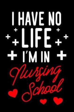 Cover of I Have No Life I'm in Nursing School