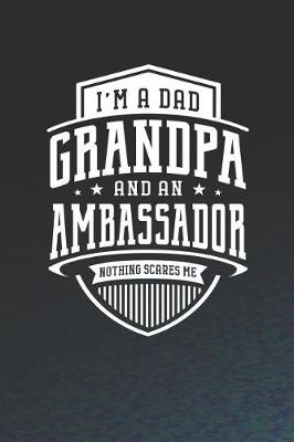 Book cover for I'm A Dad Grandpa & An Ambassador Nothing Scares Me