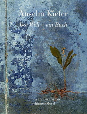 Book cover for Anselm Kiefer - Die Welt, Ein Buch