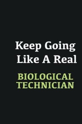 Cover of Keep Going Like a Real Biological Technician