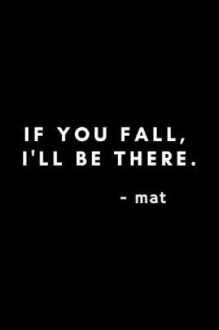 Cover of If You Fall, I'll Be There. Mat