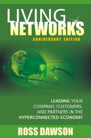 Cover of Living Networks - Anniversary Edition: Leading Your Company, Customers, and Partners in the Hyper-Connected Economy