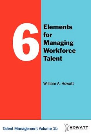 Cover of 6 Elements for Managing Workforce Talent-Vol. 1b