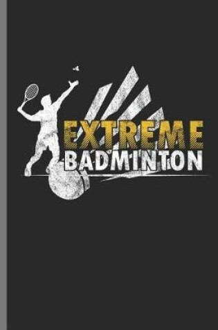 Cover of Extreme Badminton