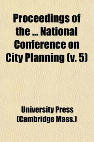 Cover of Proceedings of the National Conference on City Planning (Volume 5)