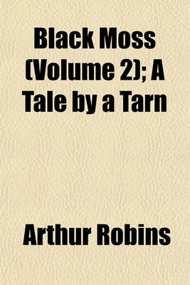 Book cover for Black Moss (Volume 2); A Tale by a Tarn