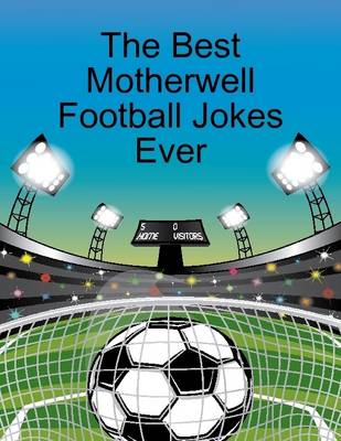 Book cover for The Best Motherwell Football Jokes Ever