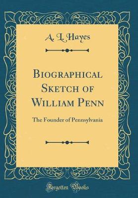 Book cover for Biographical Sketch of William Penn: The Founder of Pennsylvania (Classic Reprint)