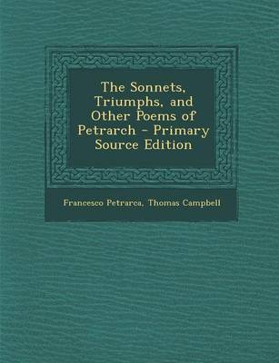 Book cover for The Sonnets, Triumphs, and Other Poems of Petrarch - Primary Source Edition