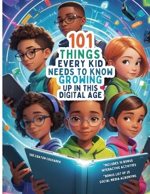 Book cover for 101 Things Every Kid Needs To Know Growing Up in This Digital Age