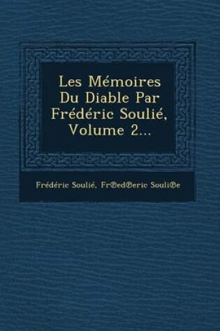 Cover of Les Memoires Du Diable Par Frederic Soulie, Volume 2...