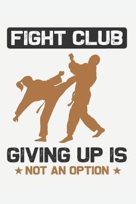 Book cover for Fight Club Giving Up Is Not An Option