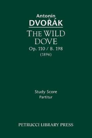 Cover of The Wild Dove, Op.110 / B.198