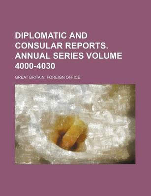 Book cover for Diplomatic and Consular Reports. Annual Series Volume 4000-4030