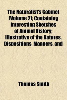 Book cover for The Naturalist's Cabinet (Volume 2); Containing Interesting Sketches of Animal History; Illustrative of the Natures, Dispositions, Manners, and