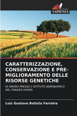 Book cover for Caratterizzazione, Conservazione E Pre-Miglioramento Delle Risorse Genetiche