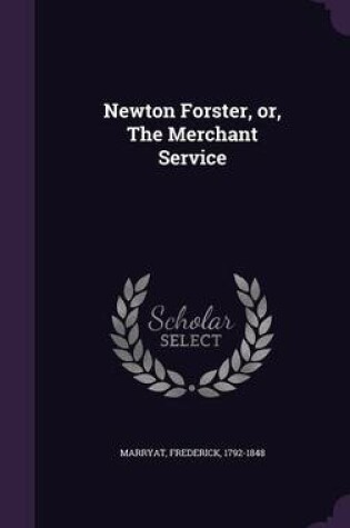 Cover of Newton Forster, Or, the Merchant Service