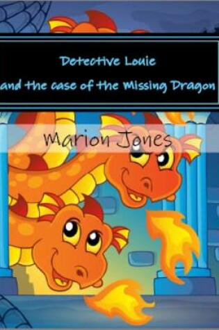 Cover of Detective Louie and the Case of the Missing Dragon