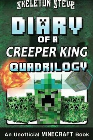 Cover of Diary of a Minecraft Creeper King Quadrilogy
