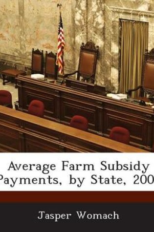 Cover of Average Farm Subsidy Payments, by State, 2002