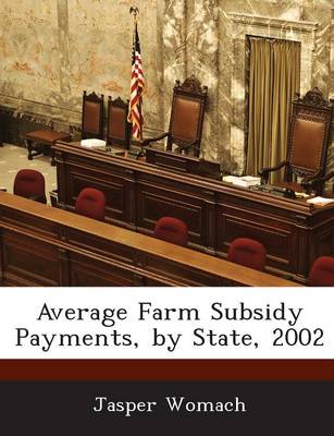 Book cover for Average Farm Subsidy Payments, by State, 2002