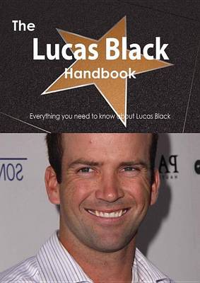 Book cover for The Lucas Black Handbook - Everything You Need to Know about Lucas Black