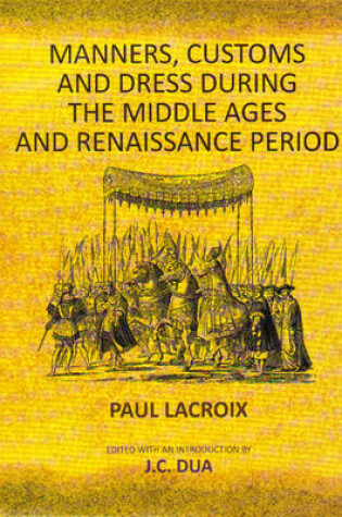 Cover of Manners, Customs and Dress During the Middle Ages and Renaissance Period