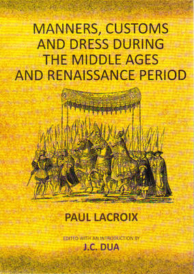 Book cover for Manners, Customs and Dress During the Middle Ages and Renaissance Period