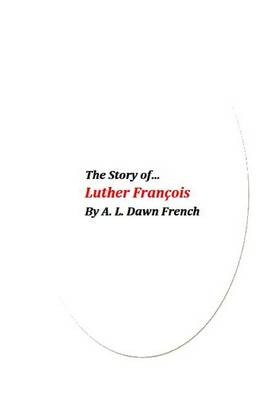 Book cover for The Story of Luther Francois