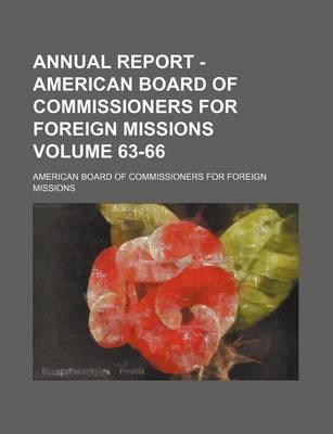 Book cover for Annual Report - American Board of Commissioners for Foreign Missions Volume 63-66