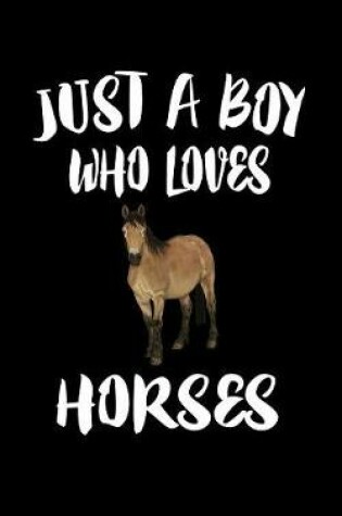 Cover of Just A Boy Who Loves Horses