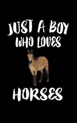 Book cover for Just A Boy Who Loves Horses