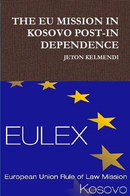 Book cover for THE EU Mission in Kosovo Post-Independence