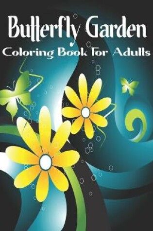 Cover of Butterfly Garden Coloring Book For Adults