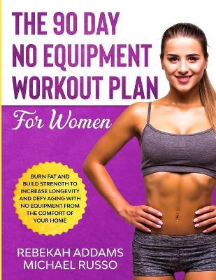 Book cover for The 90 Day No Equipment Workout Plan For Women