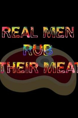 Cover of Real Men Rub Their Meat