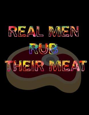 Book cover for Real Men Rub Their Meat
