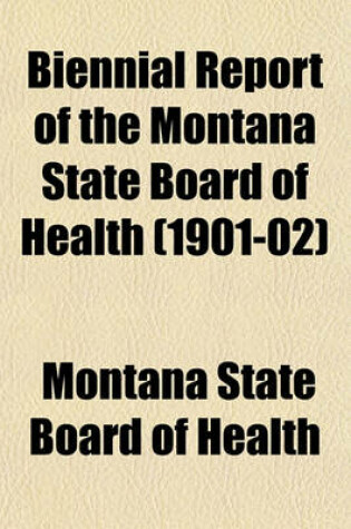 Cover of Biennial Report of the Montana State Board of Health (1901-02)