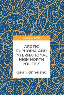 Book cover for Arctic Euphoria and International High North Politics