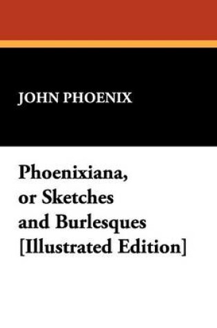 Cover of Phoenixiana, or Sketches and Burlesques [Illustrated Edition]