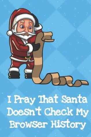 Cover of I Pray That Santa Doesn't Check My Browser History