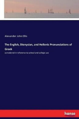 Cover of The English, Dionysian, and Hellenic Pronunciations of Greek