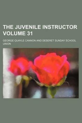 Cover of The Juvenile Instructor Volume 31
