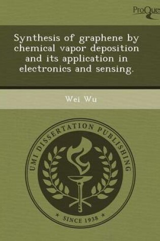 Cover of Synthesis of Graphene by Chemical Vapor Deposition and Its Application in Electronics and Sensing